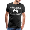 Gamer Dad Like a Regular Dad Only Way Cooler Men's Premium T-Shirt - black