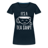 It's a Tea Shirt Pun Women’s Premium T-Shirt - deep navy