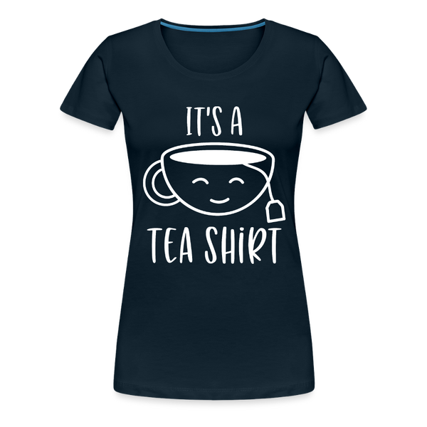 It's a Tea Shirt Pun Women’s Premium T-Shirt - deep navy
