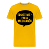Trust Me I'm a Mechanic Men's Premium T-Shirt - sun yellow