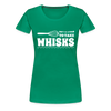 Don't be Afraid to Take Whisks Women’s Premium T-Shirt