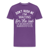 Don't Rush Me I'm Waiting for the Last Minute Men's Premium T-Shirt - purple