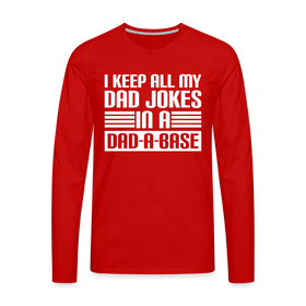 I Keep all my Dad Jokes in a Dad-A-Base Men's Premium Long Sleeve T-Shirt