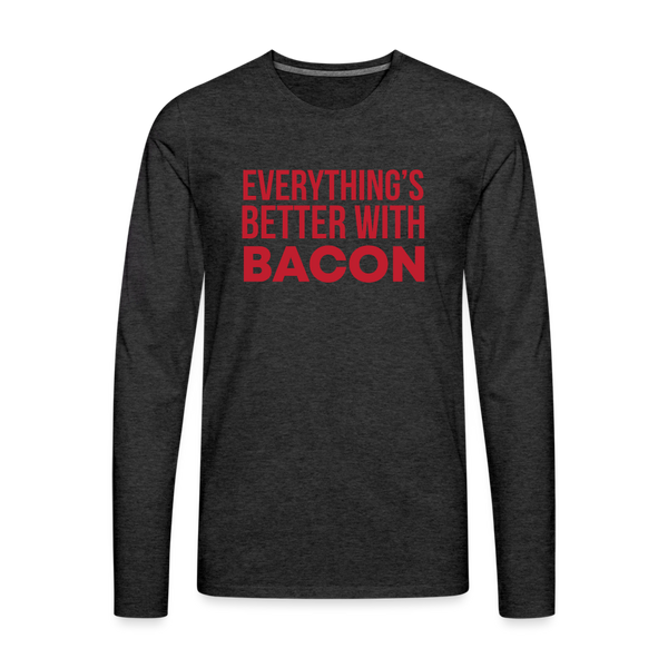 Everythings's Better with Bacon Men's Premium Long Sleeve T-Shirt - charcoal grey