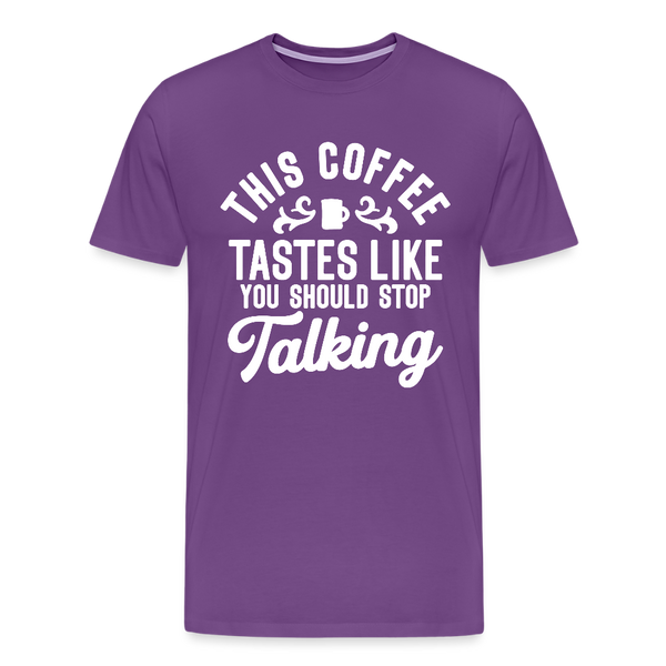 This Coffee Tastes Like You Should Stop Talking Men's Premium T-Shirt - purple