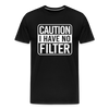 Caution I Have No Filter Men's Premium T-Shirt - black