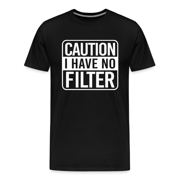Caution I Have No Filter Men's Premium T-Shirt - black