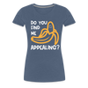 Do you Find me Appealing? Pun Women's Premium T-Shirt - heather blue