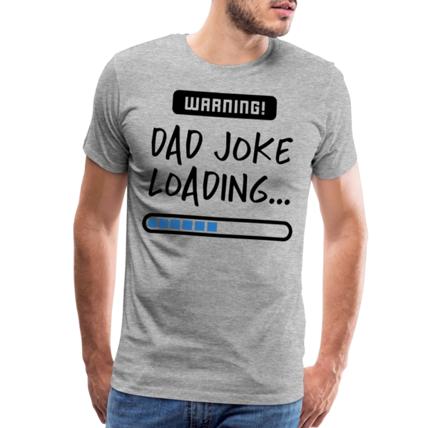 Warning...Dad Joke Loading Funny Men's Premium T-Shirt - heather gray