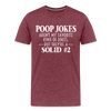 Poop Jokes Aren't my Favorite Kind of Jokes...But They're a Solid #2 Men's Premium T-Shirt