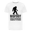 Bigfoot Social Distancing Champion of the World Men's Premium T-Shirt