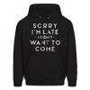 Sorry I'm Late I Didn't Want to Come Men's Hoodie