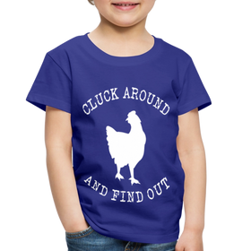 Cluck Around and Find Out Chicken Toddler Premium T-Shirt