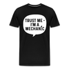 Trust Me I'm a Mechanic Funny Men's Premium T-Shirt - black