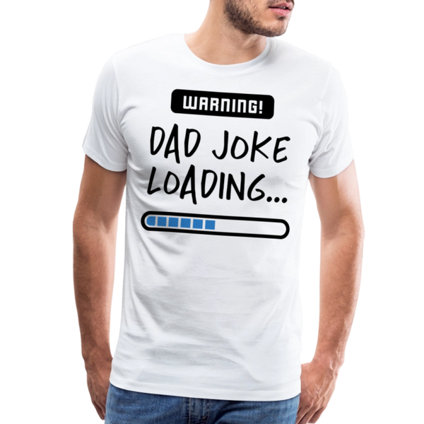 Warning...Dad Joke Loading Funny Men's Premium T-Shirt - white