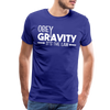 Obey Gravity It's the Law Men's Premium T-Shirt
