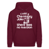 I Told a Chemistry Joke There was No Reaction Science Joke Men's Hoodie