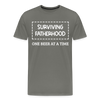 Surviving Fatherhood One Beer at a Time Men's Premium T-Shirt - asphalt gray