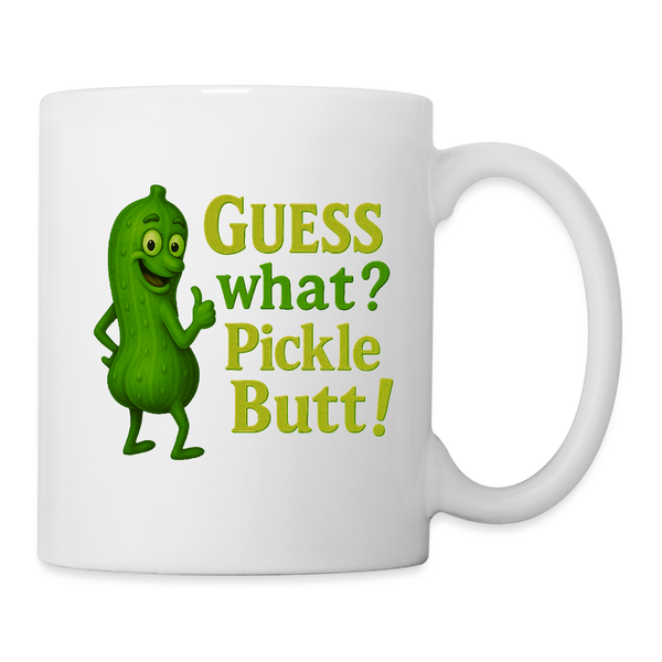 Guess What? Pickle Butt! Funny Coffee/Tea Mug - white