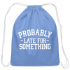 Probably Late for Something Cotton Drawstring Bag - carolina blue