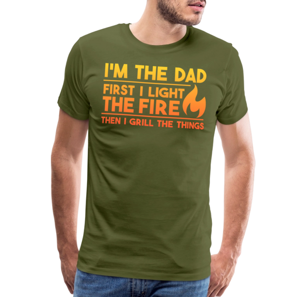 I'm the Dad First I Light the Fire Then I Grill the Things BBQ Men's Premium T-Shirt - olive green