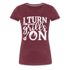 I Turn Grills On Funny BBQ Grilling Women’s Premium T-Shirt - heather burgundy