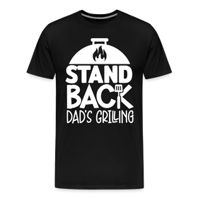Stand Back Dad's Grilling Funny Father's Day Men's Premium T-Shirt