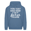 You Say Dad Bod I Say Father Figure Funny Father's Day Men's Hoodie