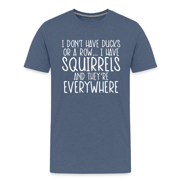 I Don't Have Ducks or a Row...Men's Premium T-Shirt - heather blue