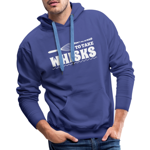 Don't be Afraid to Take Whisks Funny Men’s Premium Hoodie - royal blue