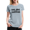 Dad Joke Survivor Women’s Premium T-Shirt