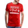 Instand Dad Just Add Coffee Men's Premium T-Shirt