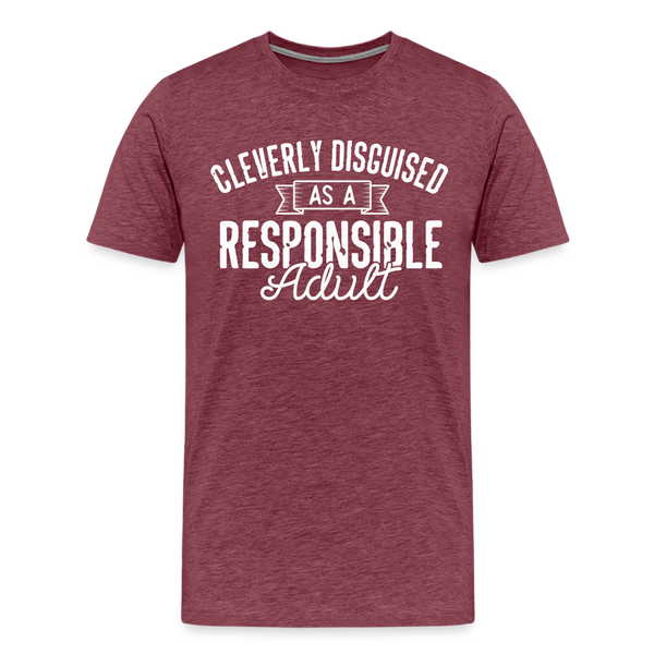 Cleverly Disguised as a Responsible Adult Men's Premium T-Shirt - heather burgundy