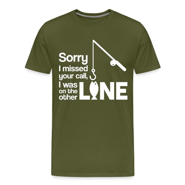 Sorry I Missed Your Call, I was on the Other Line Funny Fishing Men's Premium T-Shirt - olive green