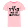 In my Defense I was Left Unsupervised Kids' Premium T-Shirt - pink