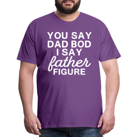 You Say Dad Bod I Say Father Figure Funny Fathers Day Men's Premium T-Shirt