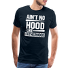 Ain't No Hood Like Fatherhood Funny Men's Premium T-Shirt