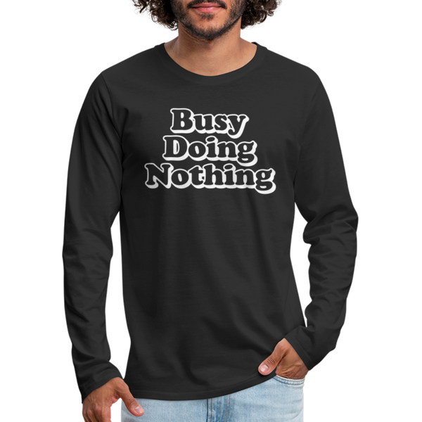 Busy Doing Nothing Men's Premium Long Sleeve T-Shirt - black