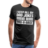 I Keep all my Dad Jokes in a Dad-A-Base Men's Premium T-Shirt - black