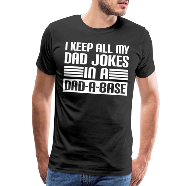 I Keep all my Dad Jokes in a Dad-A-Base Men's Premium T-Shirt - black