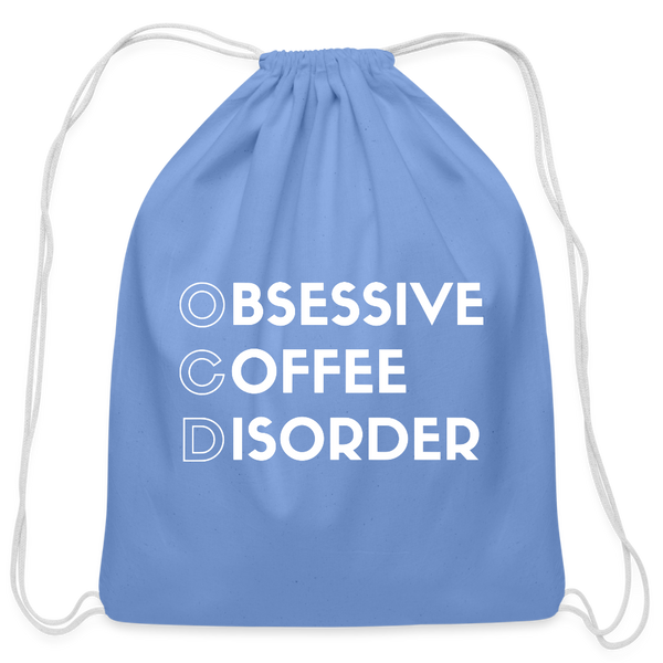 Funny Obsessive Coffee Disorder Cotton Drawstring Bag - carolina blue