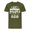 My Favorite People Call Me Dad Father's Day Men's Premium T-Shirt - olive green