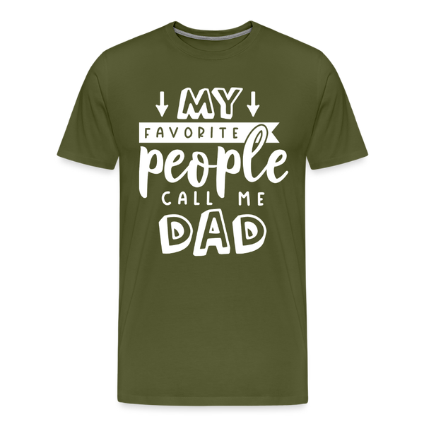 My Favorite People Call Me Dad Father's Day Men's Premium T-Shirt - olive green