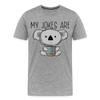 My Jokes Are Koala Tea Men's Premium T-Shirt - heather gray