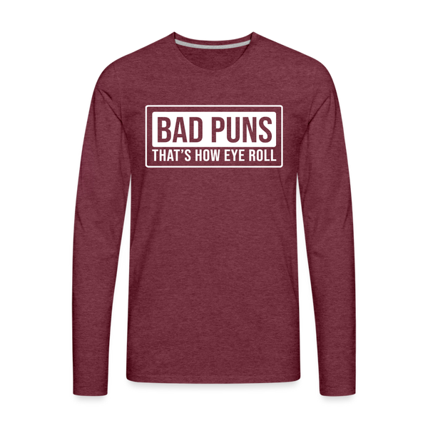 Bad Puns That's How Eye Roll Premium Long Sleeve T-Shirt - heather burgundy