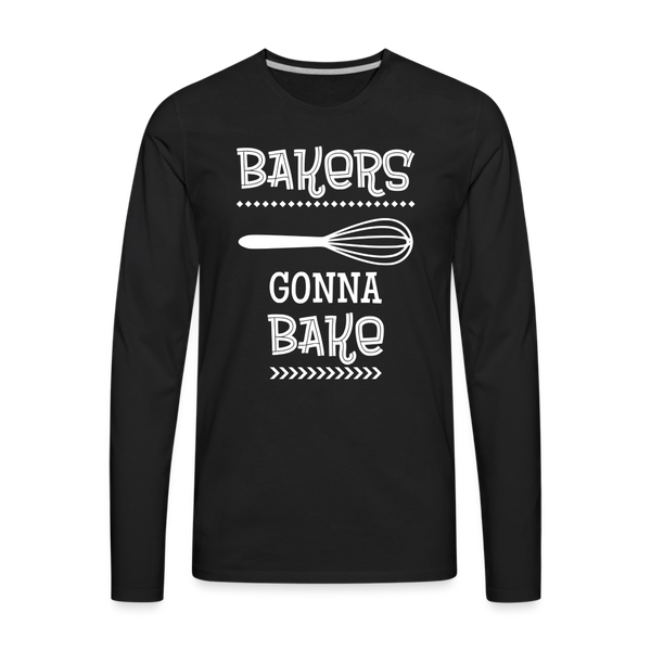 Bakers Gonna Bake Funny Cooking Men's Premium Long Sleeve T-Shirt - black