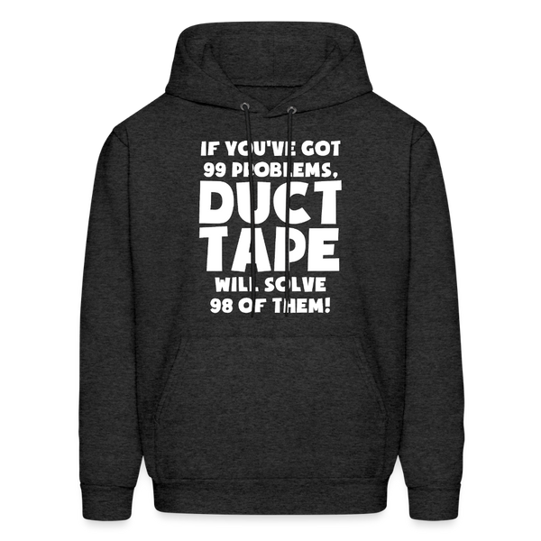 If You've Got 99 Problems, Duct Tape Will Solve 98 of Them! Men's Hoodie - charcoal grey