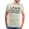 Lawn Enforcement Officer Funny Dad Joke Shirt Men's Premium T-Shirt - heather oatmeal