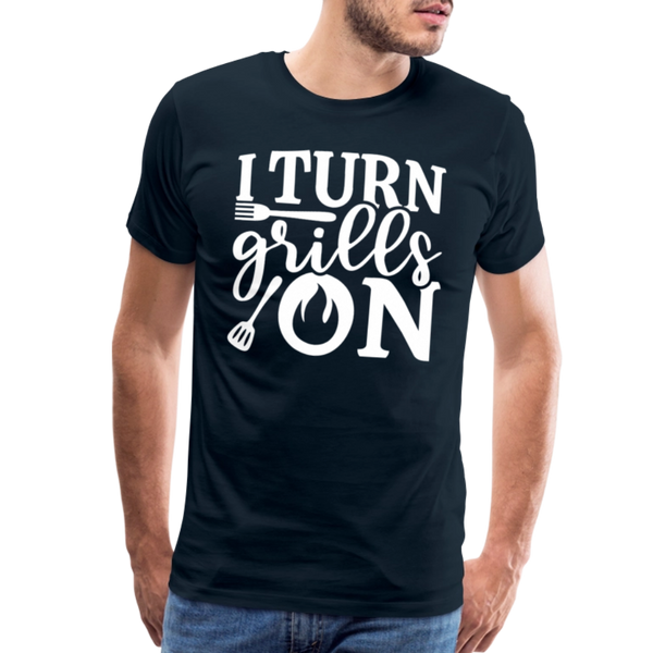 I Turn Grills On Funny BBQ Grilling Men's Premium T-Shirt - deep navy
