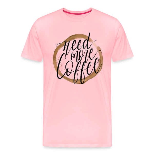 Need More Coffee Men's Premium T-Shirt - pink